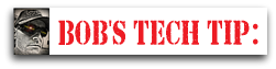 Bob's Tech Tip Bob's Tech Tip